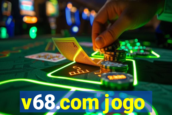 v68.com jogo