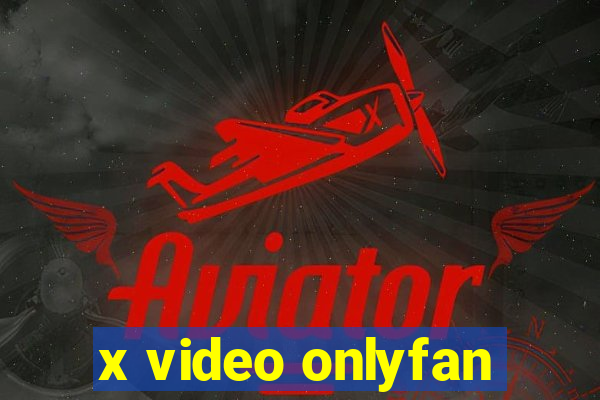 x video onlyfan