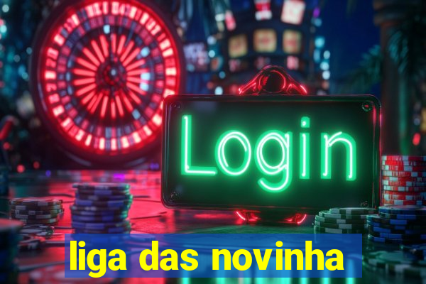 liga das novinha