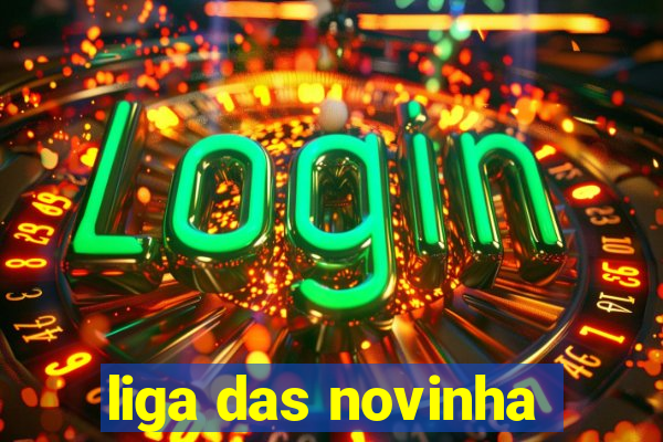 liga das novinha