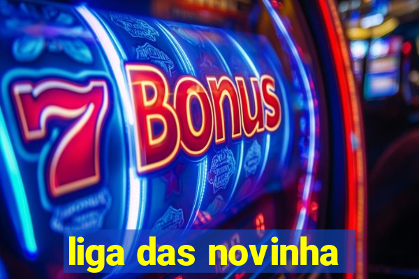 liga das novinha