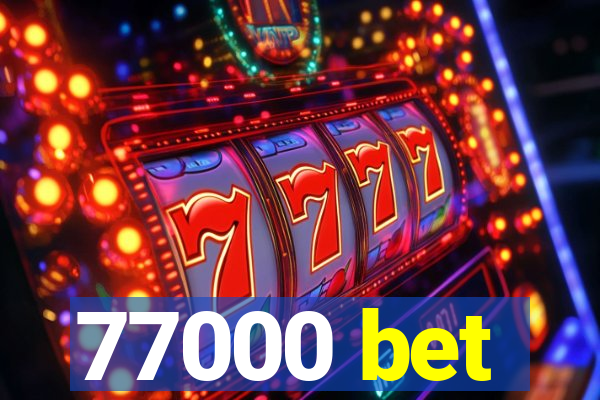 77000 bet