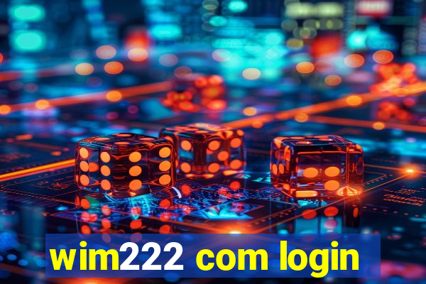 wim222 com login