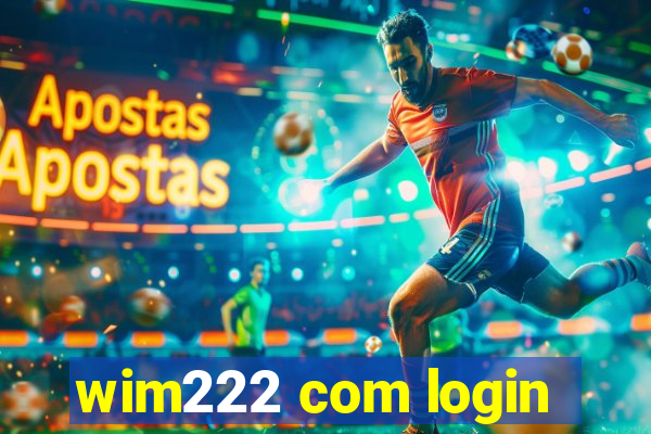 wim222 com login