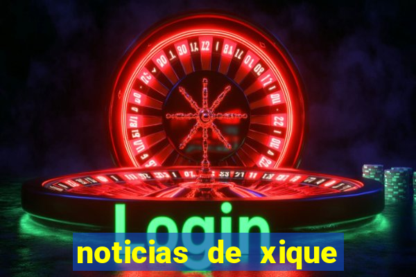 noticias de xique xique bahia