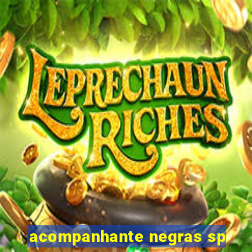 acompanhante negras sp