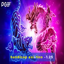 handicap asiático -1.25