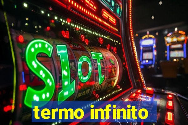 termo infinito