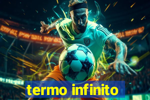 termo infinito