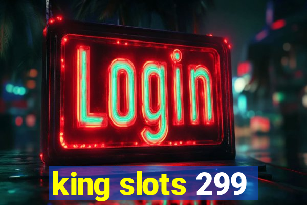 king slots 299