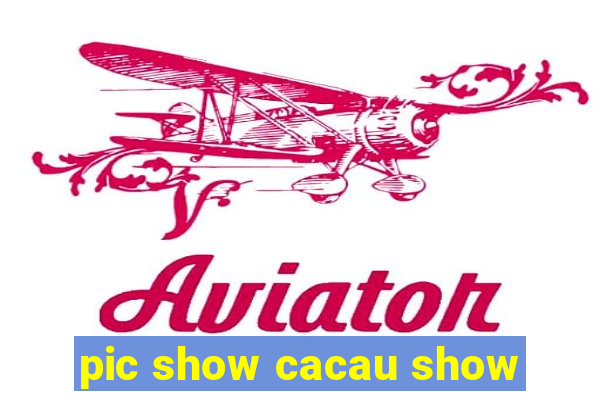 pic show cacau show