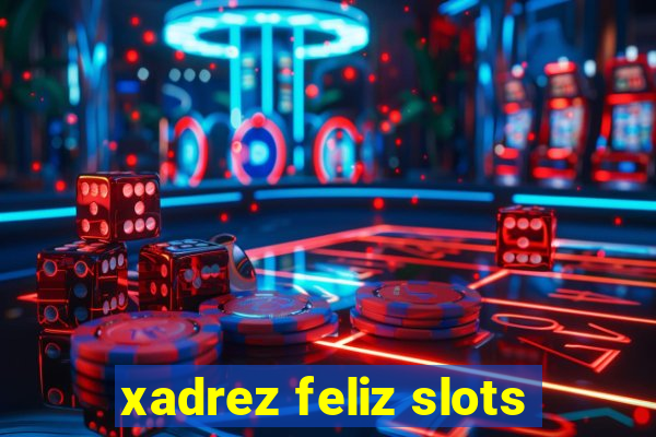 xadrez feliz slots