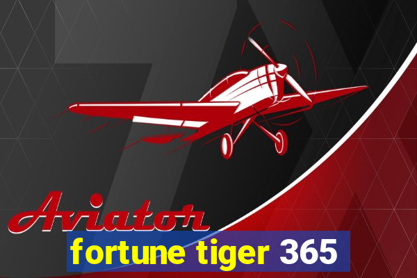 fortune tiger 365