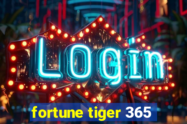 fortune tiger 365