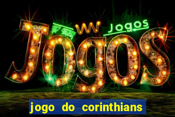 jogo do corinthians ao vivo multicanal