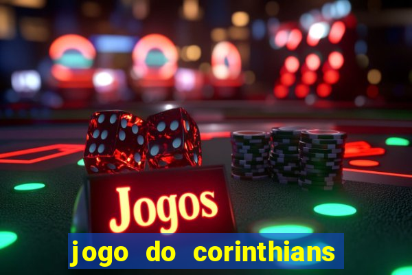 jogo do corinthians ao vivo multicanal