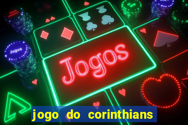 jogo do corinthians ao vivo multicanal