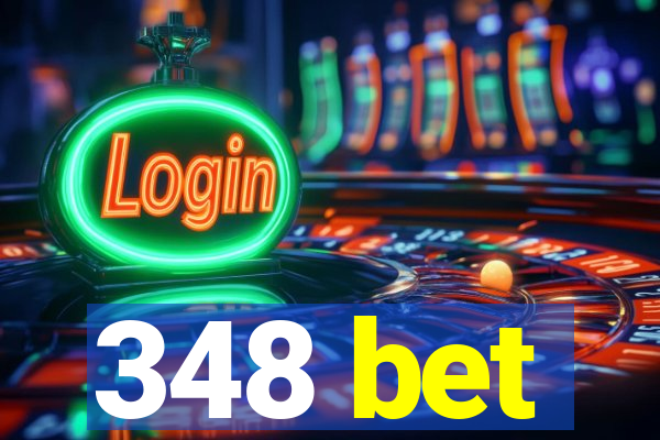 348 bet