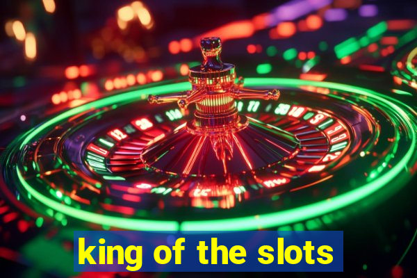 king of the slots