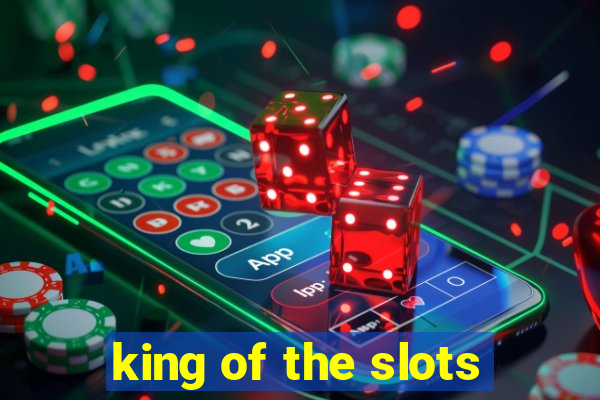 king of the slots