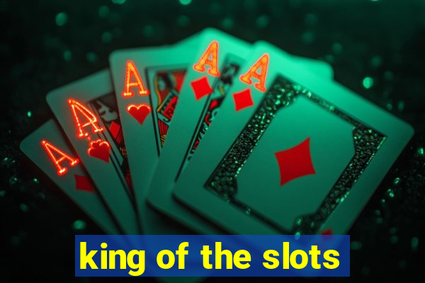 king of the slots