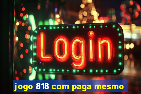 jogo 818 com paga mesmo