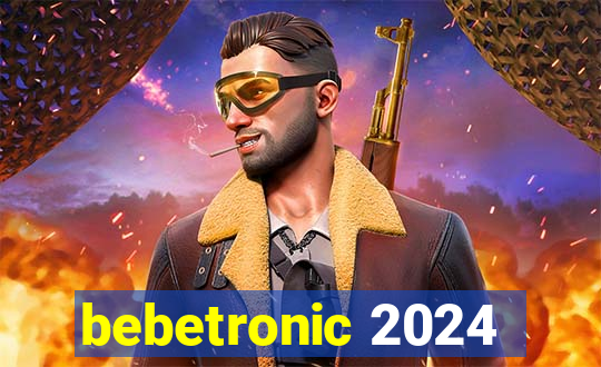 bebetronic 2024