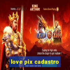 love pix cadastro