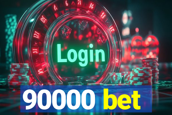 90000 bet