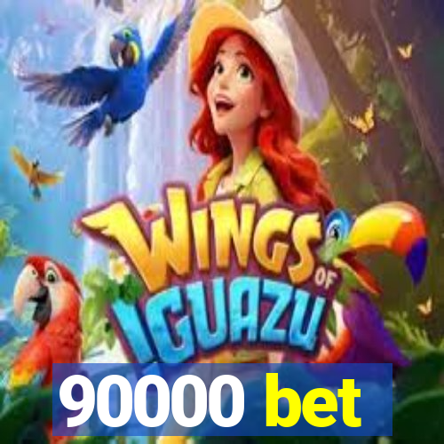 90000 bet