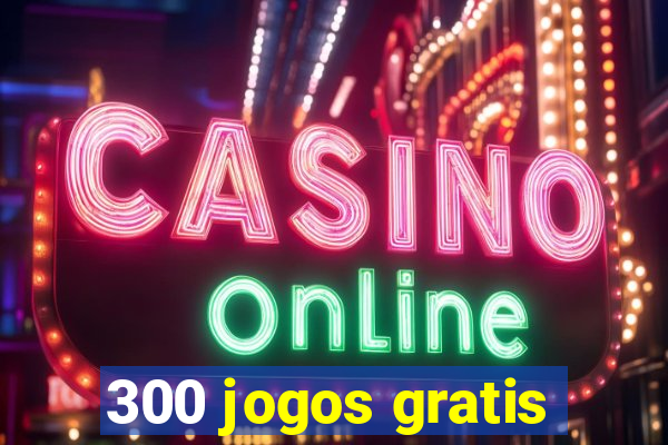 300 jogos gratis