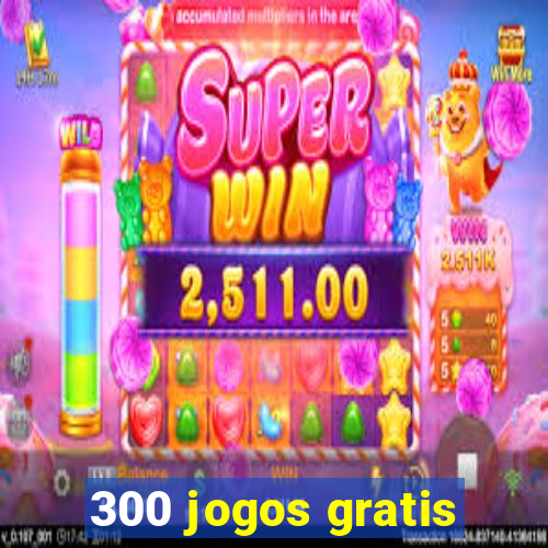 300 jogos gratis