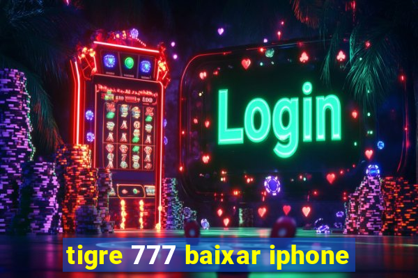 tigre 777 baixar iphone