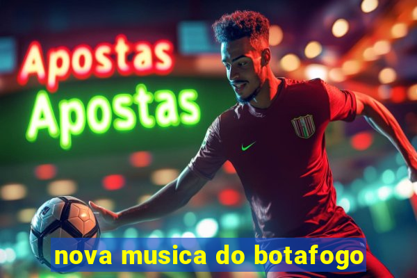 nova musica do botafogo