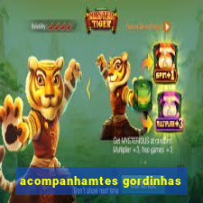 acompanhamtes gordinhas