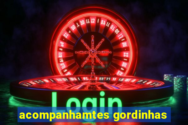 acompanhamtes gordinhas