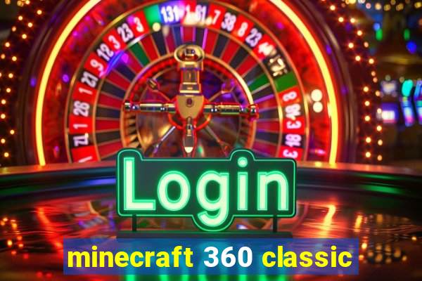 minecraft 360 classic