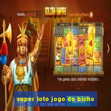 super loto jogo do bicho