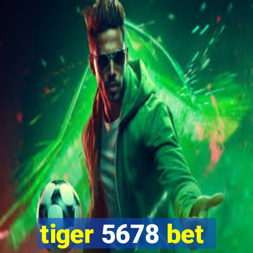 tiger 5678 bet