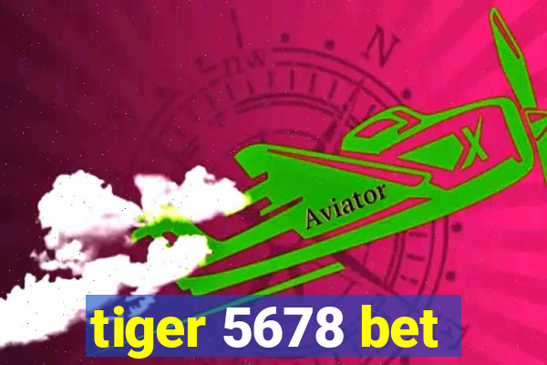 tiger 5678 bet