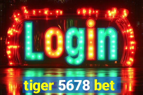 tiger 5678 bet