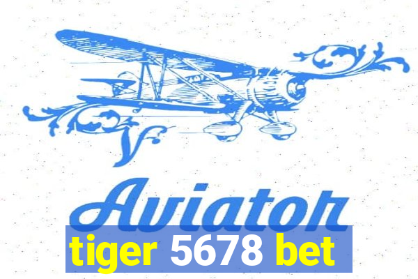 tiger 5678 bet