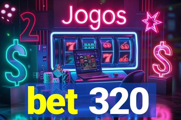 bet 320