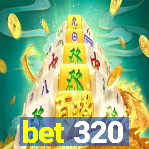 bet 320