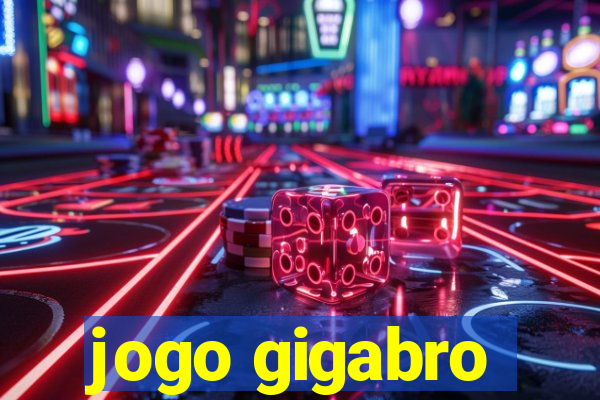 jogo gigabro