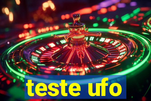 teste ufo