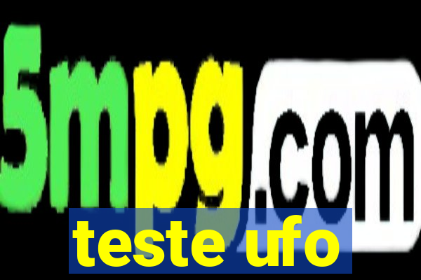 teste ufo