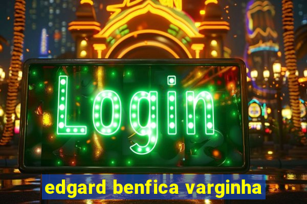 edgard benfica varginha