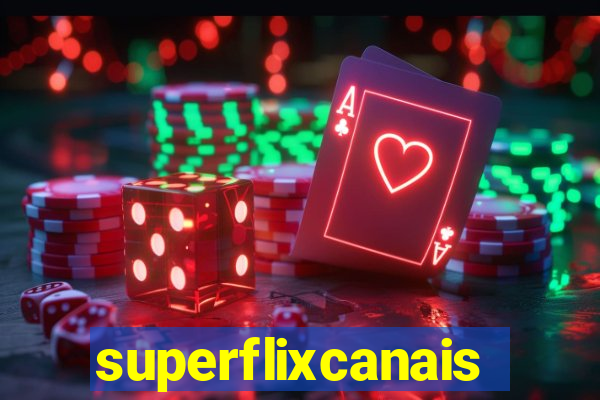 superflixcanais