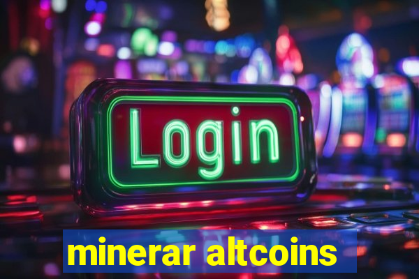 minerar altcoins